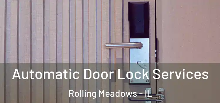 Automatic Door Lock Services Rolling Meadows - IL