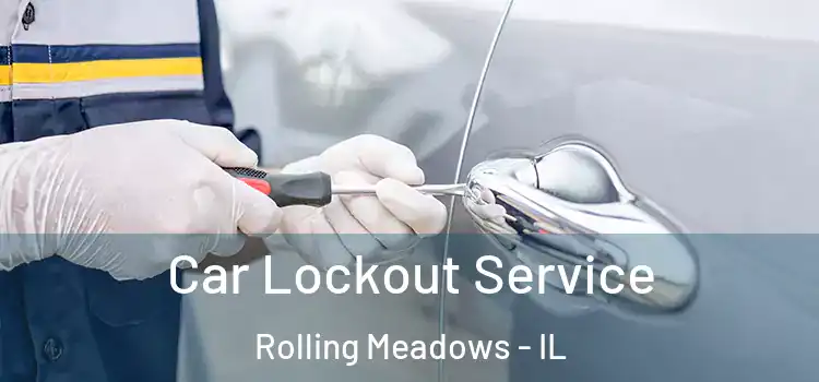 Car Lockout Service Rolling Meadows - IL