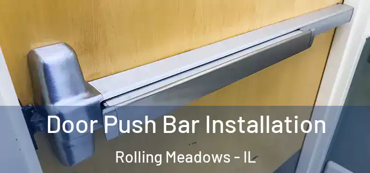 Door Push Bar Installation Rolling Meadows - IL