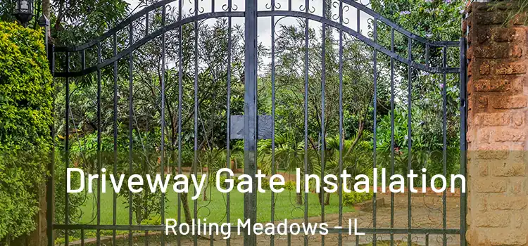Driveway Gate Installation Rolling Meadows - IL