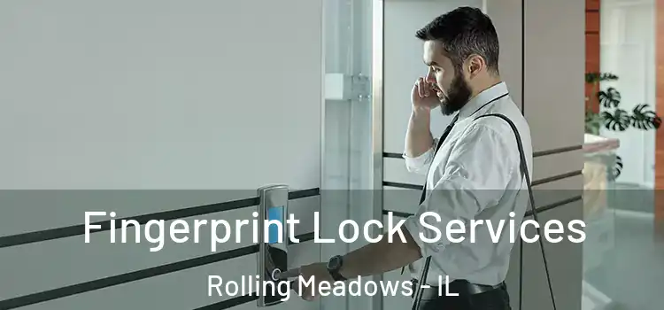 Fingerprint Lock Services Rolling Meadows - IL