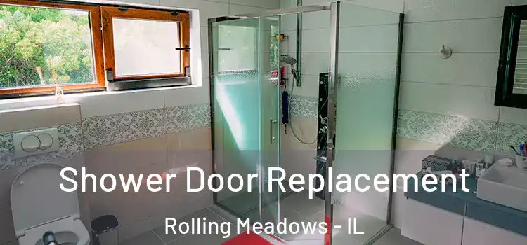 Shower Door Replacement Rolling Meadows - IL