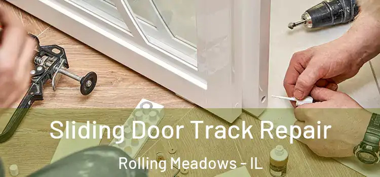 Sliding Door Track Repair Rolling Meadows - IL